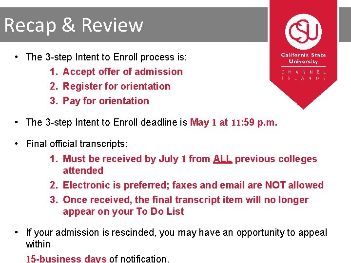 Recap & Review • The 3 -step Intent to Enroll process is: 1. Accept