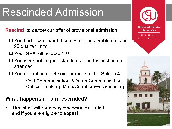 Getting Started Rescinded Admission Rescind: to cancel our offer of provisional admission q You