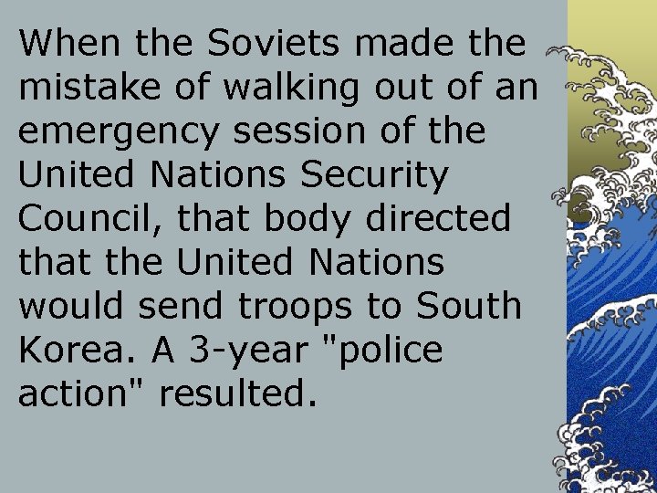 When the Soviets made the mistake of walking out of an emergency session of