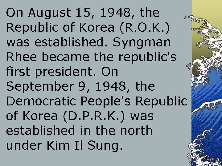 On August 15, 1948, the Republic of Korea (R. O. K. ) was established.