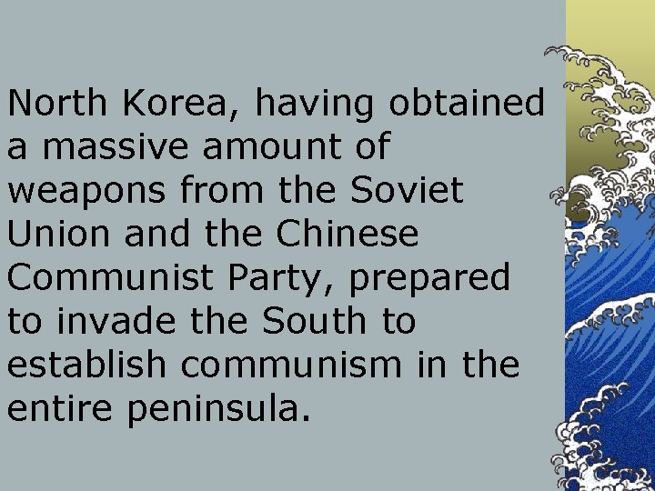 North Korea, having obtained a massive amount of weapons from the Soviet Union and
