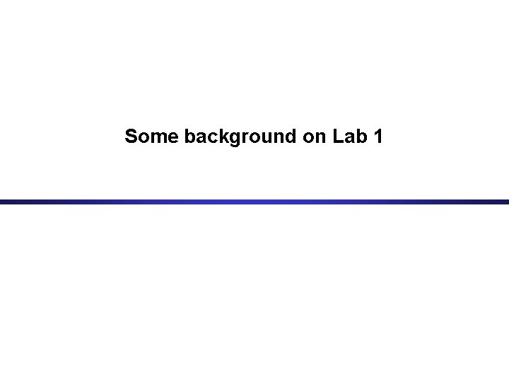 Some background on Lab 1 