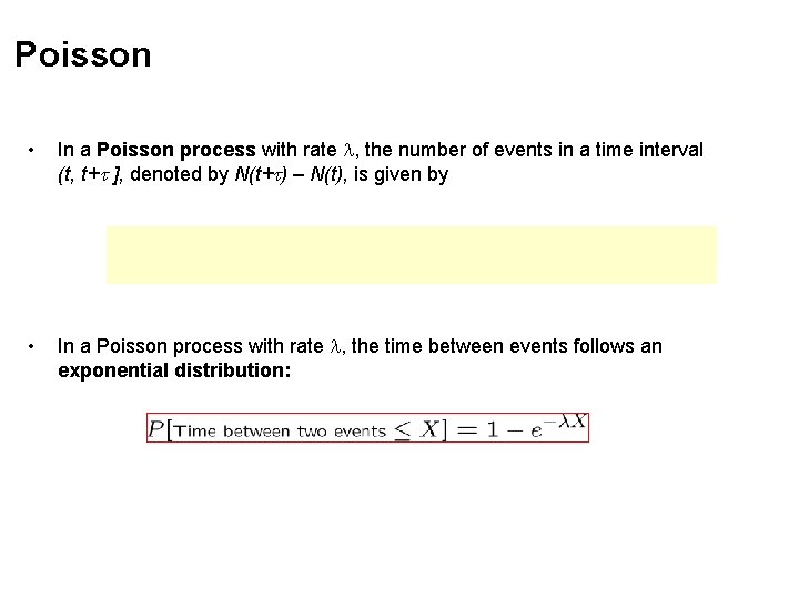 Poisson • In a Poisson process with rate l, the number of events in