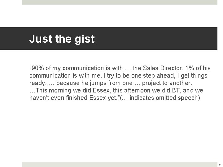 Just the gist “ 90% of my communication is with … the Sales Director.