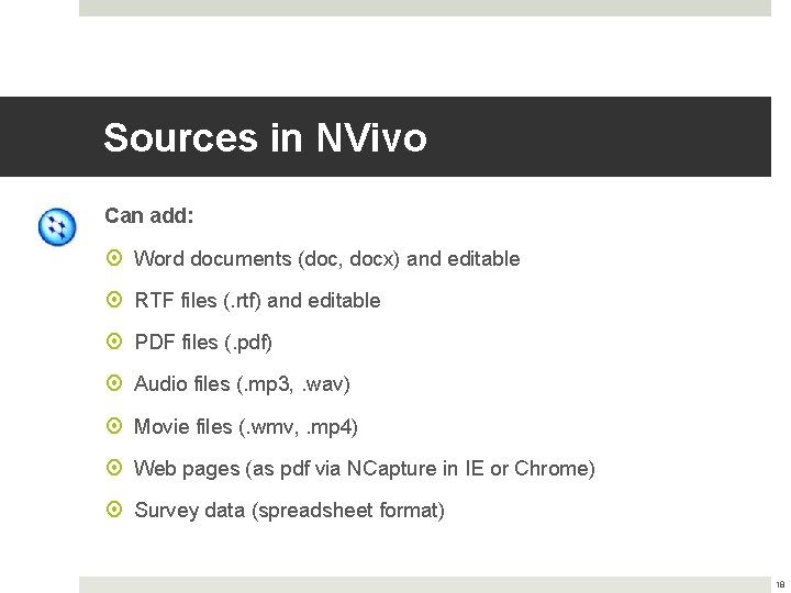 Sources in NVivo Can add: Word documents (doc, docx) and editable RTF files (.