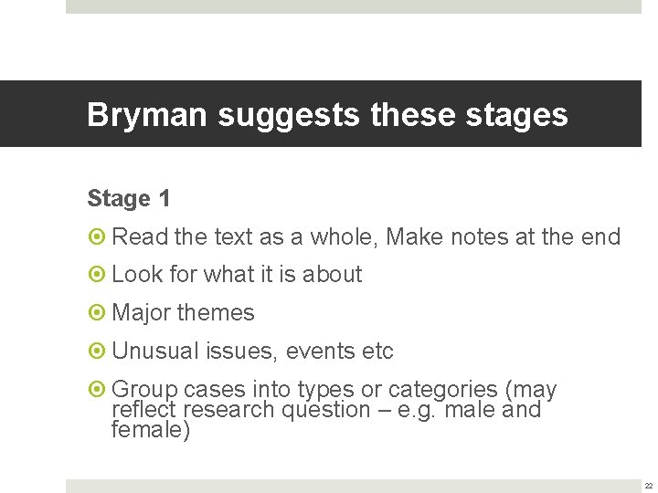 Bryman suggests these stages Stage 1 Read the text as a whole, Make notes