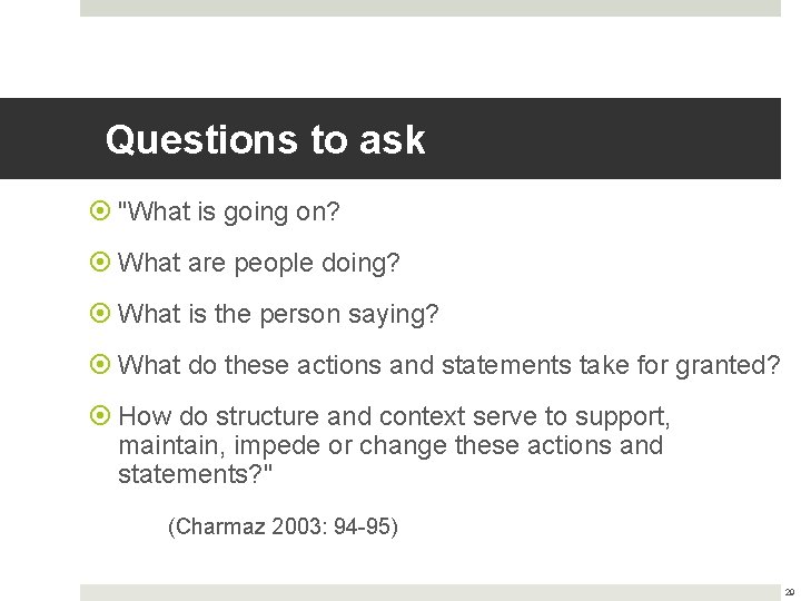 Questions to ask "What is going on? What are people doing? What is the