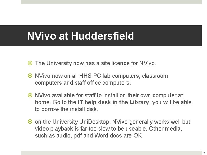 NVivo at Huddersfield The University now has a site licence for NVivo now on