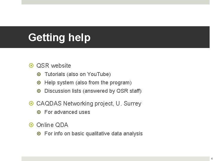 Getting help QSR website Tutorials (also on You. Tube) Help system (also from the