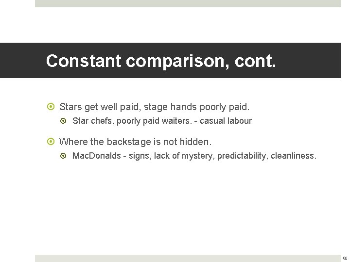 Constant comparison, cont. Stars get well paid, stage hands poorly paid. Star chefs, poorly