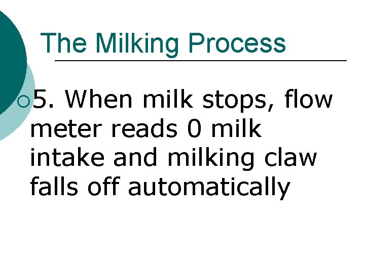 The Milking Process ¡ 5. When milk stops, flow meter reads 0 milk intake