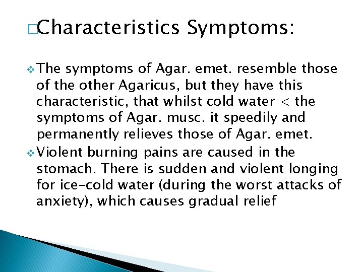 �Characteristics v The Symptoms: symptoms of Agar. emet. resemble those of the other Agaricus,