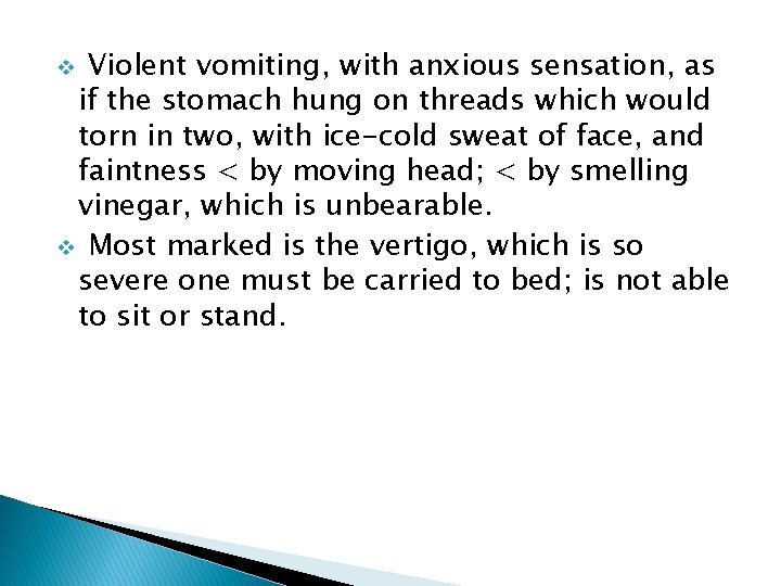 Violent vomiting, with anxious sensation, as if the stomach hung on threads which would