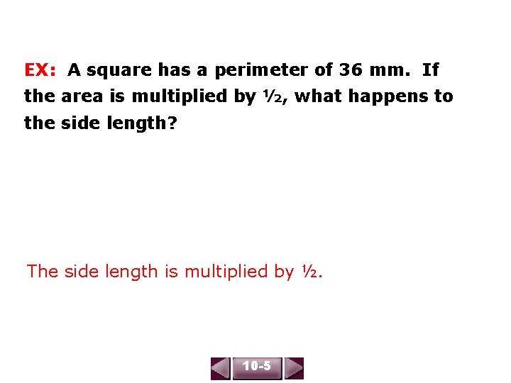 EX: A square has a perimeter of 36 mm. If the area is multiplied