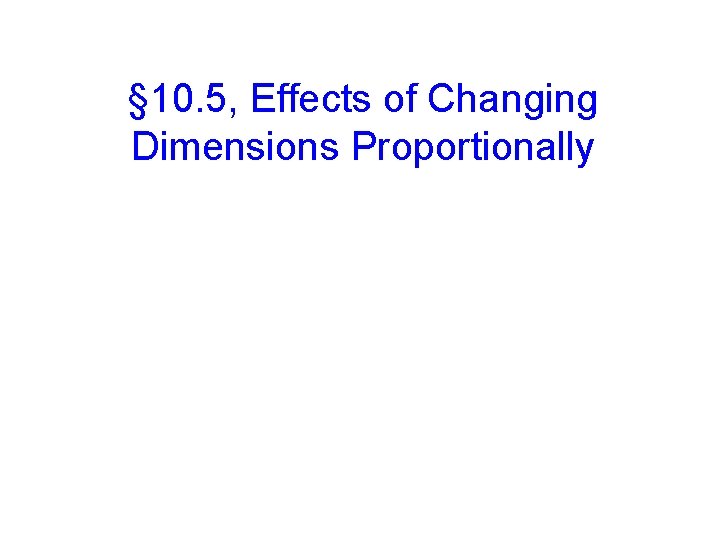 § 10. 5, Effects of Changing Dimensions Proportionally 