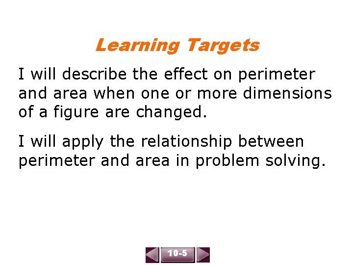 Learning Targets I will describe the effect on perimeter and area when one or