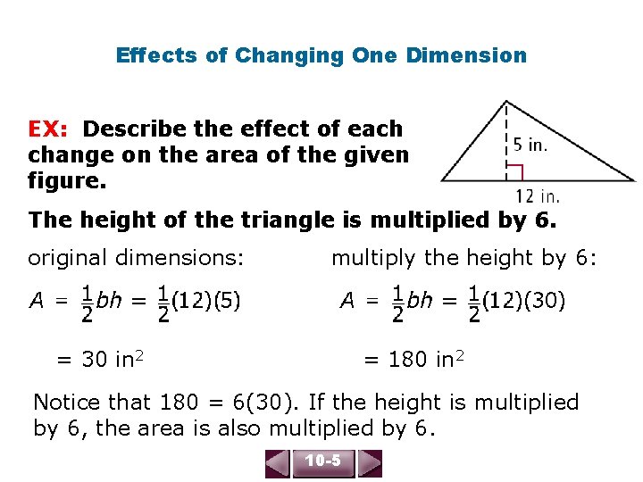 Effects of Changing One Dimension EX: Describe the effect of each change on the