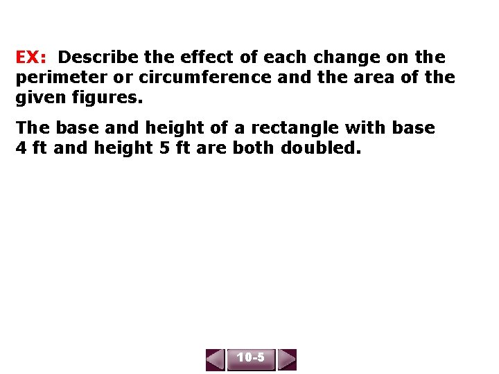 EX: Describe the effect of each change on the perimeter or circumference and the