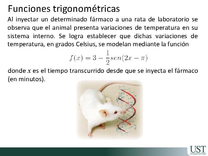 Funciones trigonométricas Al inyectar un determinado fármaco a una rata de laboratorio se observa