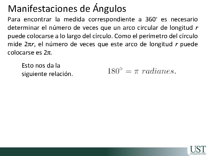 Manifestaciones de Ángulos Para encontrar la medida correspondiente a 360◦ es necesario determinar el