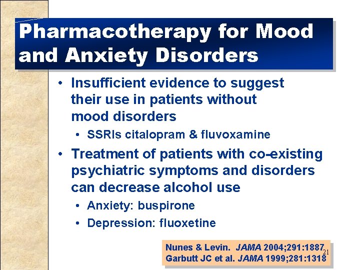 Pharmacotherapy for Mood and Anxiety Disorders • Insufficient evidence to suggest their use in