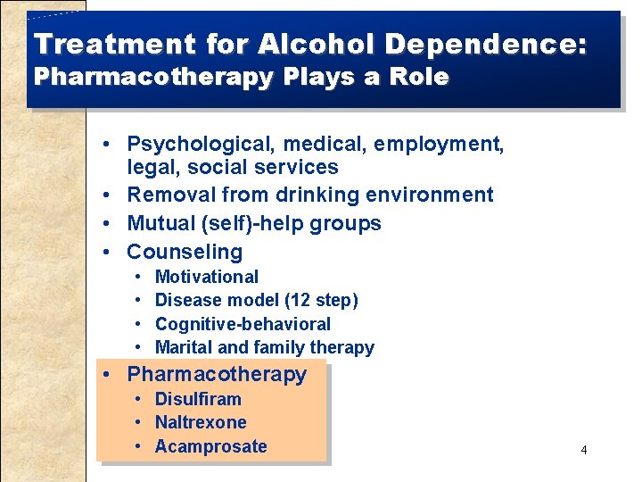 Treatment for Alcohol Dependence: Pharmacotherapy Plays a Role • Psychological, medical, employment, legal, social