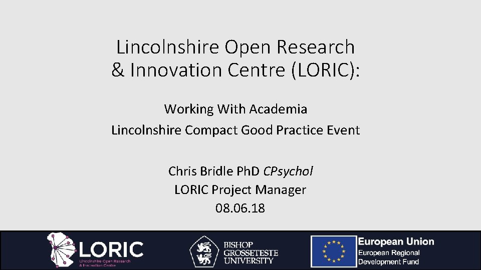 Lincolnshire Open Research & Innovation Centre (LORIC): Working With Academia Lincolnshire Compact Good Practice