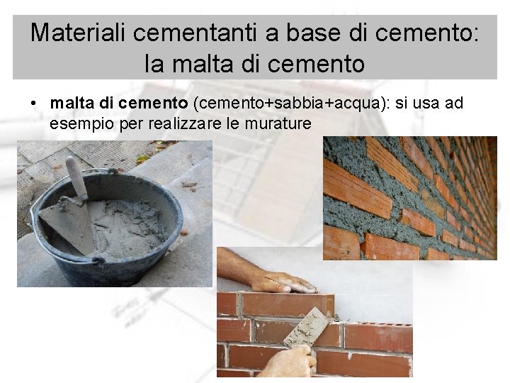 Materiali cementanti a base di cemento: la malta di cemento • malta di cemento