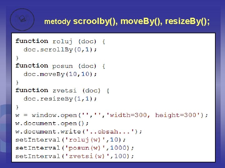 metody scroolby(), move. By(), resize. By(); 