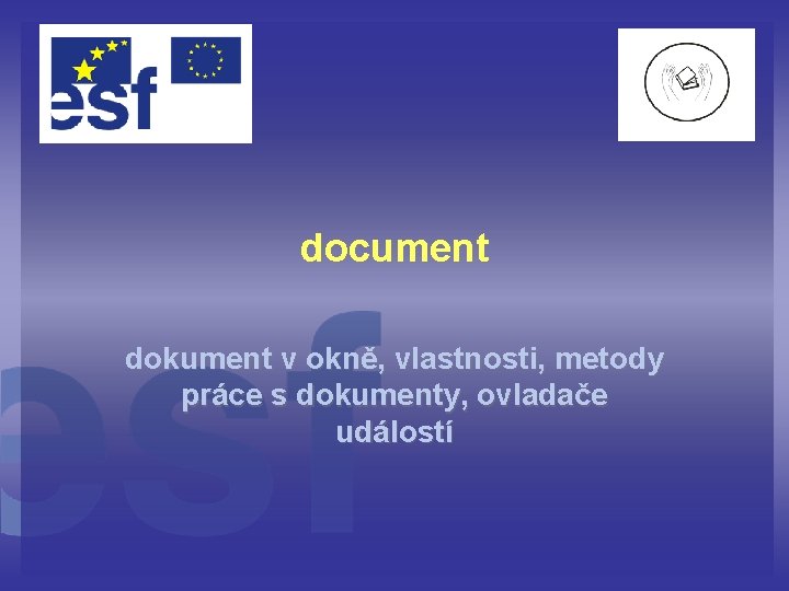 document dokument v okně, vlastnosti, metody práce s dokumenty, ovladače událostí 