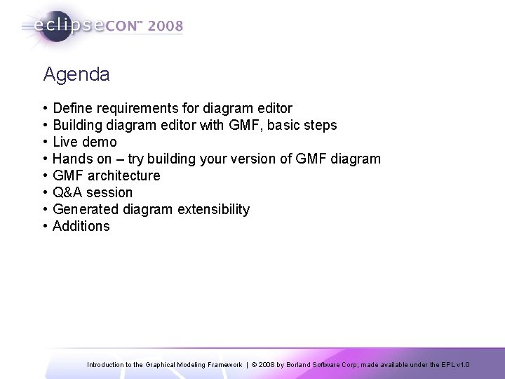 Agenda • • Define requirements for diagram editor Building diagram editor with GMF, basic