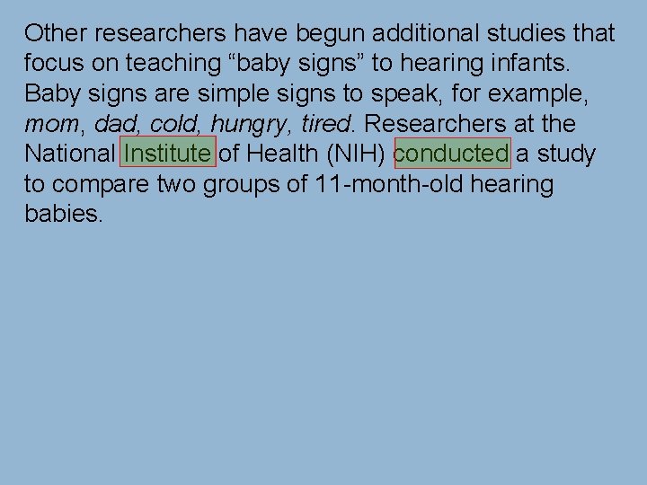  Other researchers have begun additional studies that focus on teaching “baby signs” to