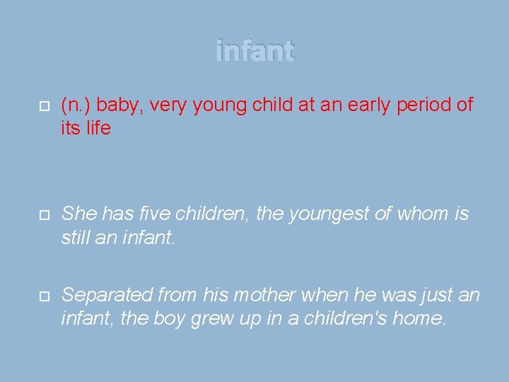 infant (n. ) baby, very young child at an early period of its life