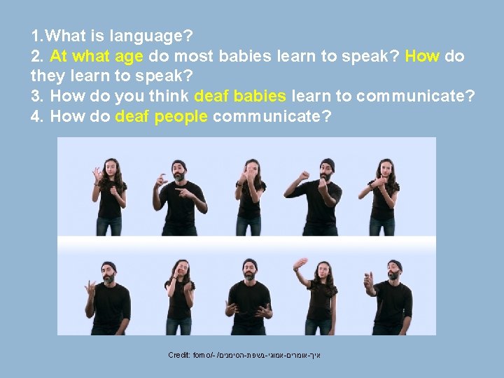 1. What is language? 2. At what age do most babies learn to speak?