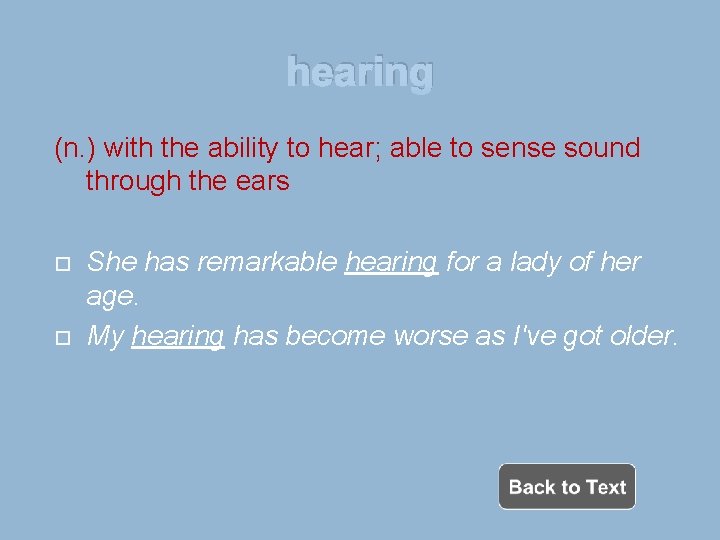 hearing (n. ) with the ability to hear; able to sense sound through the