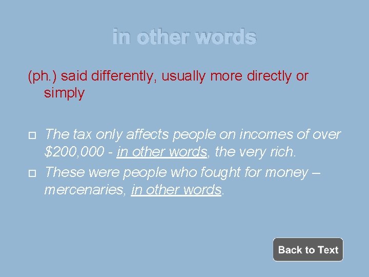 in other words (ph. ) said differently, usually more directly or simply The tax