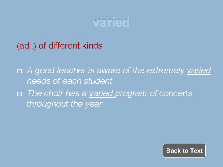 varied (adj. ) of different kinds A good teacher is aware of the extremely