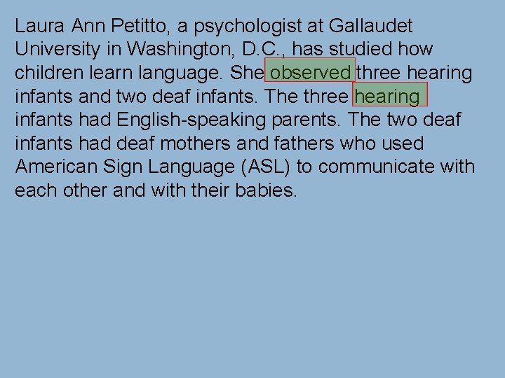 Laura Ann Petitto, a psychologist at Gallaudet University in Washington, D. C. , has