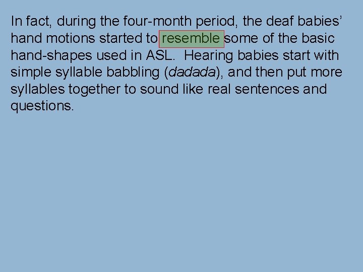 In fact, during the four-month period, the deaf babies’ hand motions started to resemble