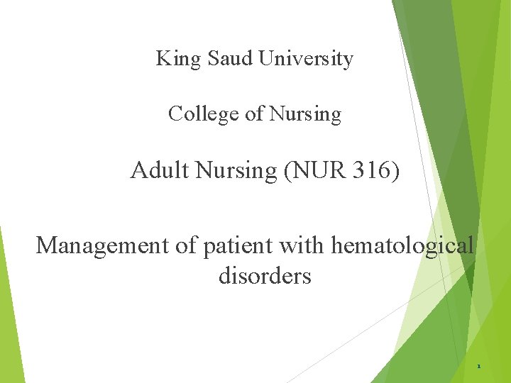 King Saud University College of Nursing Adult Nursing (NUR 316) Management of patient with