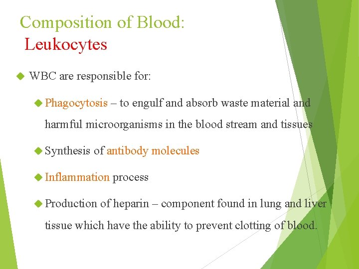 Composition of Blood: Leukocytes WBC are responsible for: Phagocytosis – to engulf and absorb