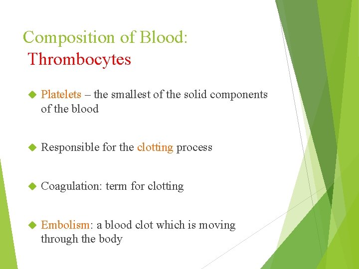 Composition of Blood: Thrombocytes Platelets – the smallest of the solid components of the