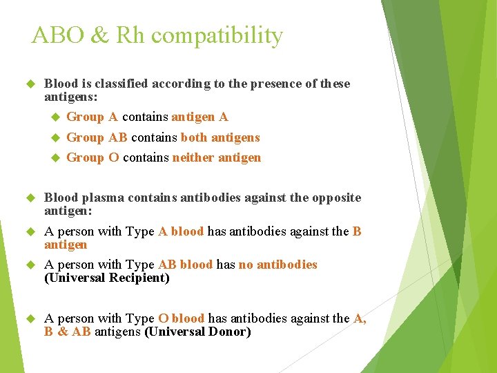 ABO & Rh compatibility Blood is classified according to the presence of these antigens: