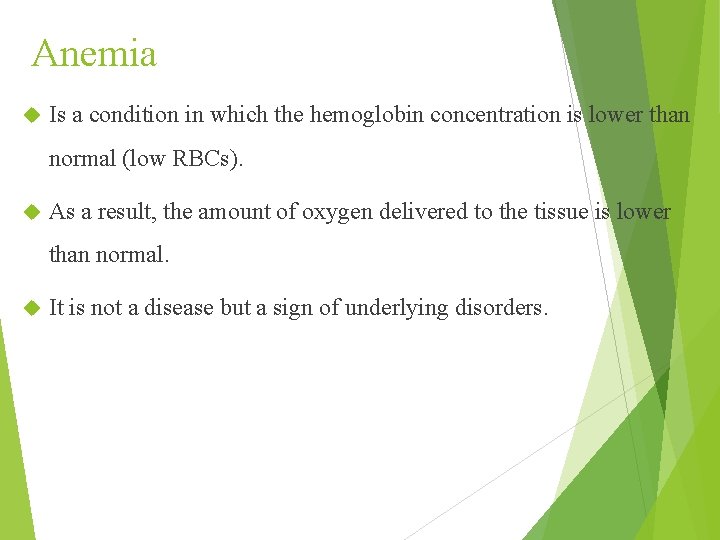 Anemia Is a condition in which the hemoglobin concentration is lower than normal (low