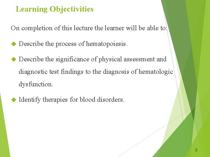 Learning Objectivities On completion of this lecture the learner will be able to: Describe