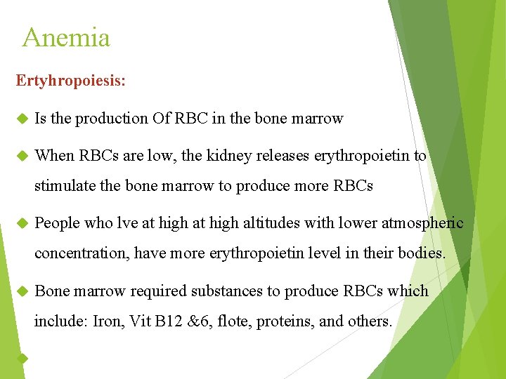 Anemia Ertyhropoiesis: Is the production Of RBC in the bone marrow When RBCs are