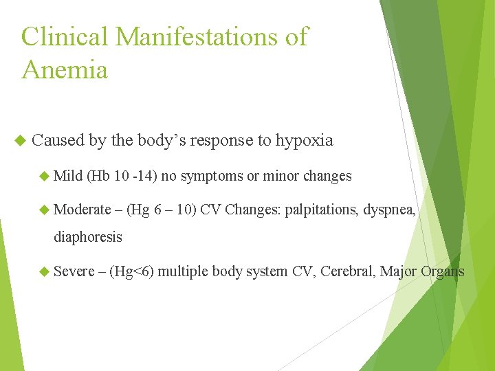 Clinical Manifestations of Anemia Caused Mild by the body’s response to hypoxia (Hb 10