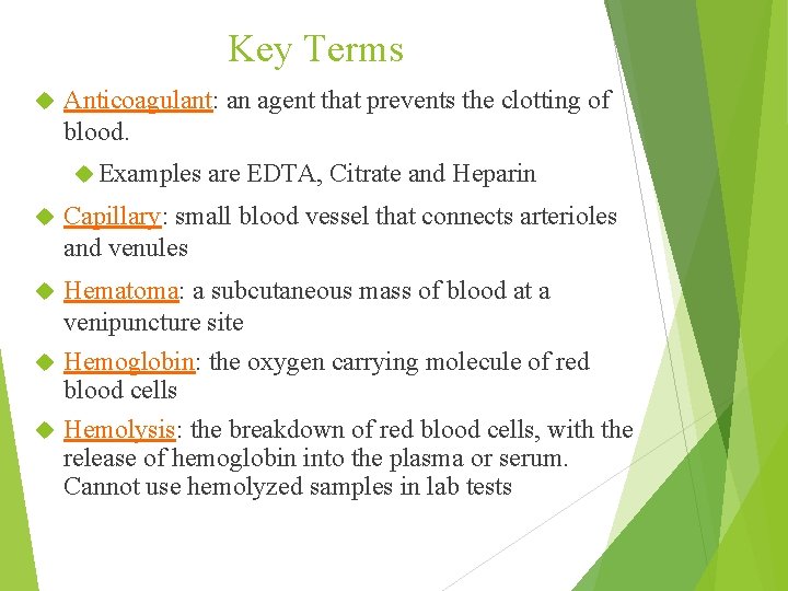 Key Terms Anticoagulant: an agent that prevents the clotting of blood. Examples are EDTA,