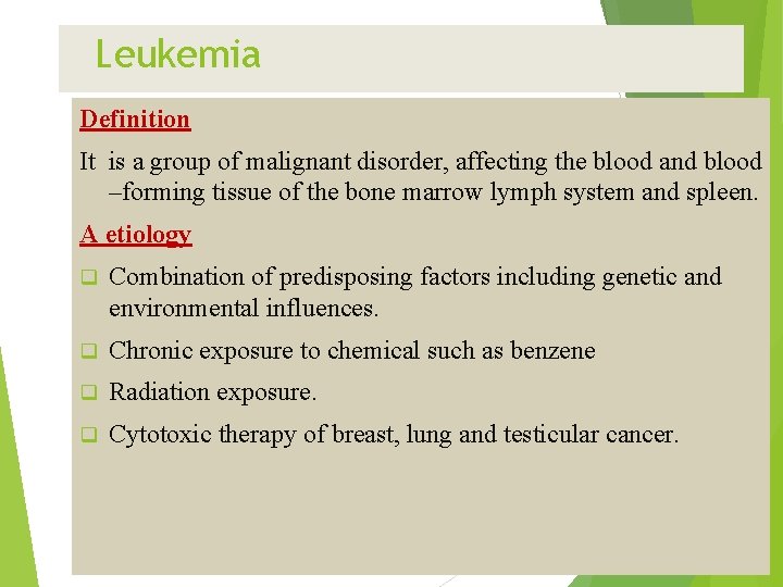 Leukemia Definition It is a group of malignant disorder, affecting the blood and blood