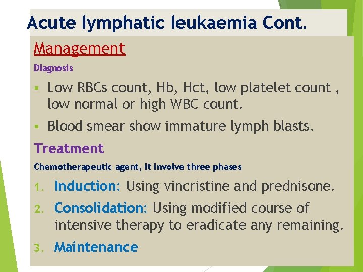 Acute lymphatic leukaemia Cont. Management Diagnosis § Low RBCs count, Hb, Hct, low platelet